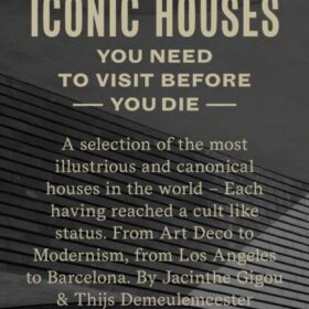 150 Iconic Houses You Need to Visit Before You Die (Тийс Демойльмейстер: 150 культовых домов, которые вам надо посетить прежде, чем умереть)