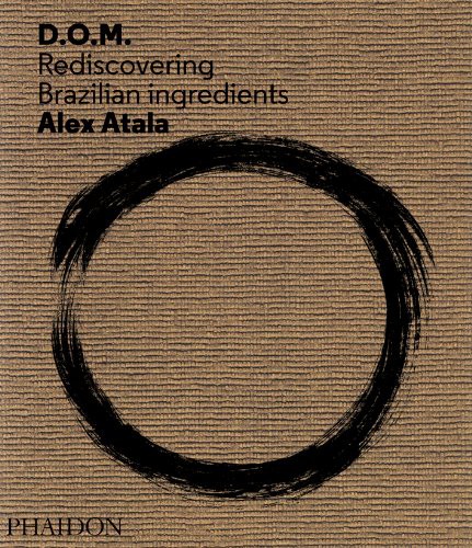 Alex Atala: D.O.M (Алекс Атала: открывая бразильские компоненты заново)