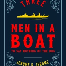 Three Men in a Boat (Джером. Трое в лодке/Трое на четырех колесах)