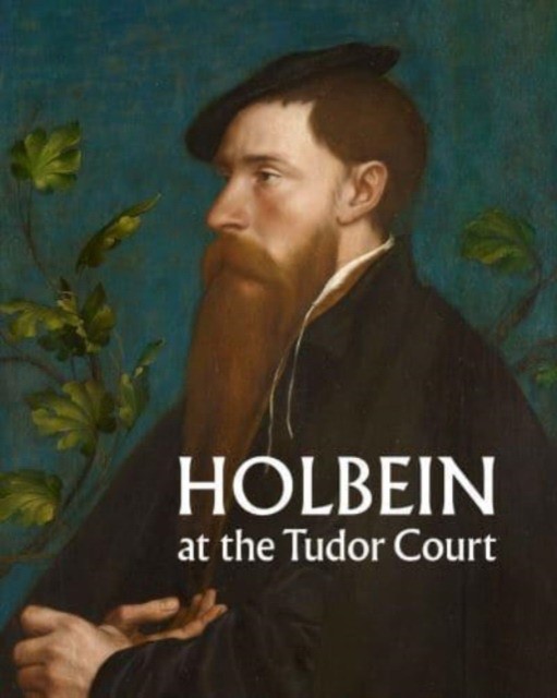 Holbein at the tudor court (Кейт Херд: Гольбейн при дворе Тюдоров)