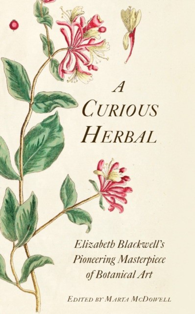 A Curious Herbal: Elizabeth Blackwell&apos;s Pioneering Masterpiece of Botanical Art (Хермансон-Эдвар: Любопытная трава. Новаторский шедевр ботанического искусства Элизабет Блэквелл)