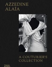 Azzedine Alaia: A Couturier`s Collection (Мирен Арсаллус: Аззедин Алайя. Коллекция кутюрье)