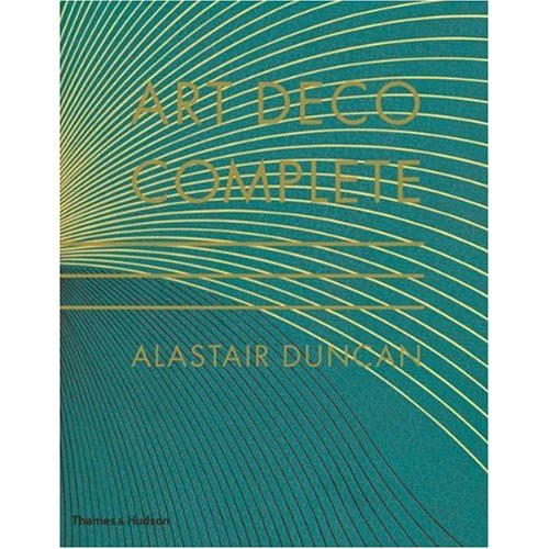 Art Deco Complete: The Definitive Guide to the Decorative Arts of the 1920s and 1930s (Полное Арт Деко: справочник по декоративному искусству 20-30х гг.)