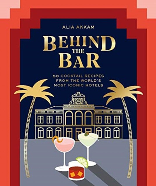 Behind the Bar: 50 Cocktail Recipes from the World's Most Iconic Hotels (Алия Аккам: За барной стойкой. 50 рецептов коктейлей из самых знаковых отелей мира) 80 Behind the Bar: 50 Cocktail Recipes from the World's Most Iconic Hotels (Алия Аккам: За барной стойкой. 50 рецептов коктейлей из самых знаковых отелей мира) — изображение 80