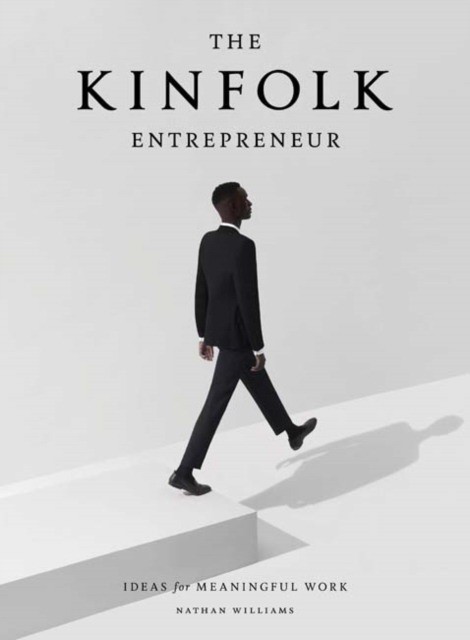 The Kinfolk Entrepreneur: Ideas for Meaningful Work (Натан Уильямс: Родственник-предприниматель. Идеи для полноценной работы) 84 The Kinfolk Entrepreneur: Ideas for Meaningful Work (Натан Уильямс: Родственник-предприниматель. Идеи для полноценной работы) — изображение 84