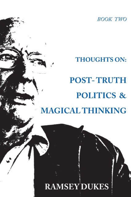 Thoughts on: Post-truth Politics & Magical Thinking (Рэмси Дьюкс: Мысли о. Политика постправды и магическое мышление) 86 Thoughts on: Post-truth Politics & Magical Thinking (Рэмси Дьюкс: Мысли о. Политика постправды и магическое мышление) — изображение 86