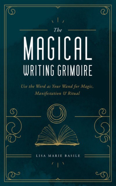 The Magical Writing Grimoire: Use the Word as Your Wand for Magic, Manifestation & Ritual (Лиза Мари Базиле: Гримуар магического письма. Используйте Слово как свою волшебную палочку для магии) 84 The Magical Writing Grimoire: Use the Word as Your Wand for Magic, Manifestation & Ritual (Лиза Мари Базиле: Гримуар магического письма. Используйте Слово как свою волшебную палочку для магии) — изображение 84