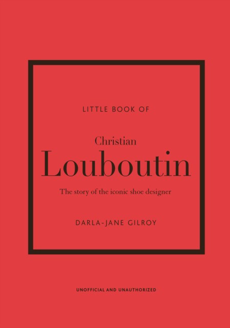 Little Book of Christian Louboutin: The Story of the Iconic Shoe Designer (Маленькая книга о Кристиане Лубутене. История культового дизайнера обуви) 83 Little Book of Christian Louboutin: The Story of the Iconic Shoe Designer (Маленькая книга о Кристиане Лубутене. История культового дизайнера обуви) — изображение 83
