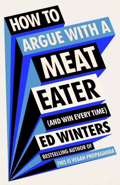 How to Argue With a Meat Eater (And Win Every Time) (Эд Уинтерс: Как спорить с мясоедом (и каждый раз побеждать)) 55 How to Argue With a Meat Eater (And Win Every Time) (Эд Уинтерс: Как спорить с мясоедом (и каждый раз побеждать)) — изображение 55