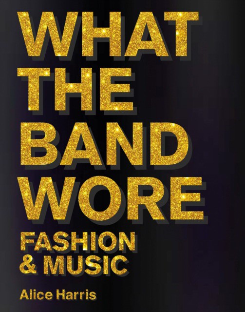 What the Band Wore : Fashion & Music (Элис Харрис: Что носила группа. Мода и музыка) 82 What the Band Wore : Fashion & Music (Элис Харрис: Что носила группа. Мода и музыка) — изображение 82