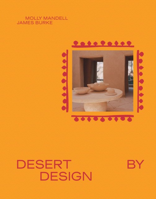 Desert by Design: Creative Minds, Arid Places, Tailor-Made Spaces (Джеймс Бурк: Пустыня и дизайн. Творческие умы и засушливые места) 34 Desert by Design: Creative Minds, Arid Places, Tailor-Made Spaces (Джеймс Бурк: Пустыня и дизайн. Творческие умы и засушливые места) — изображение 34