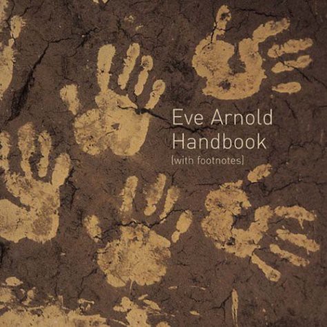 Eve Arnold: Handbook with Footnotes (Руководство со сносками) 1 Eve Arnold: Handbook with Footnotes (Руководство со сносками)