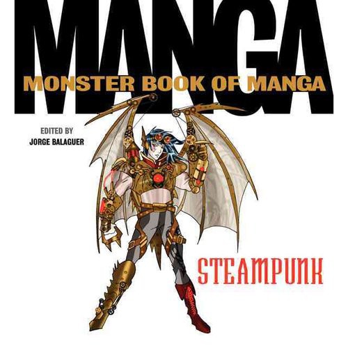 Monster Book of Manga Steampunk (Хорхе Балагер: Огромная книга с персонажами манги в стиле стимпанк) 1 Monster Book of Manga Steampunk (Хорхе Балагер: Огромная книга с персонажами манги в стиле стимпанк)