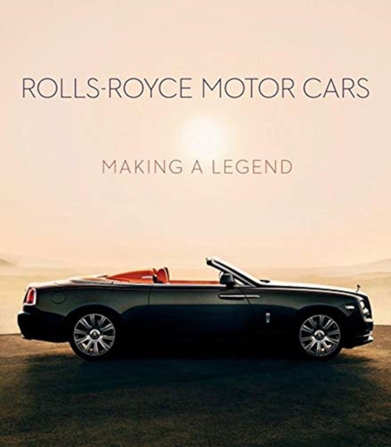Rolls-Royce Motor Cars: Making a Legend (Симон Ван Боой: Автомобили Роллс-Ройс. Создание легенды)