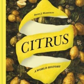 Citrus: A World History (Дэвид Дж. Мабберли: Цитрусовые. Всемирная история)