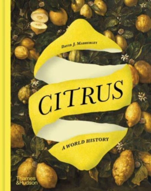 Citrus: A World History (Дэвид Дж. Мабберли: Цитрусовые. Всемирная история) 1 Citrus: A World History (Дэвид Дж. Мабберли: Цитрусовые. Всемирная история)