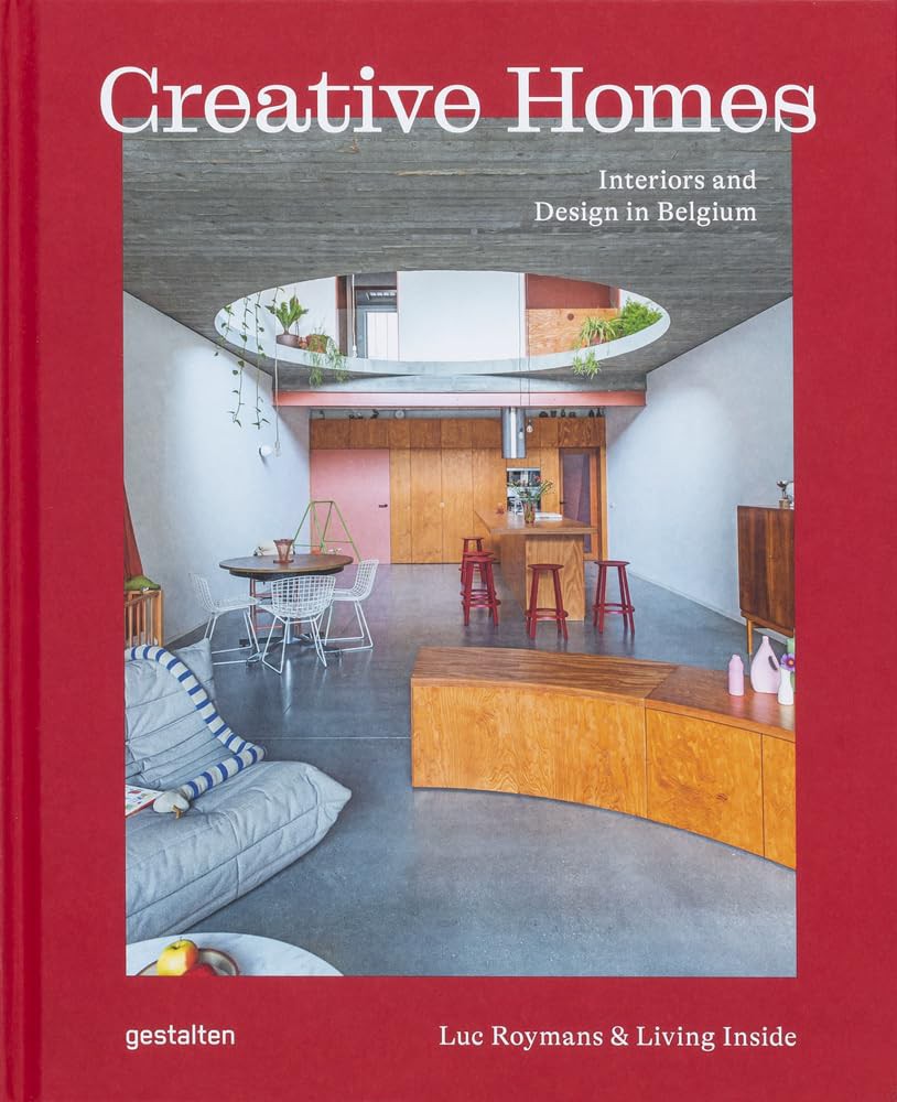 Creative Homes: Interiors and Design in Belgium (Дома творчества. Интерьеры и дизайн в Бельгии)