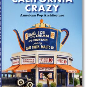 California Crazy. American Pop Architecture. 45th Ed. (Сумасшедшая Калифорния. Американская поп-архитектура)
