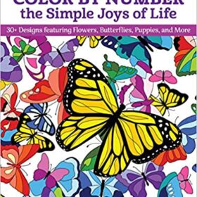 Color by Number the Simple Joys of Life: 30+ Designs featuring Flowers Butterflies Puppies and More (Design Originals) Uplifting Coloring Book Line Art Designs; One Side Only on Perforated Pages (Сьюзан Линд: Простые радости жизни. Раскраска)