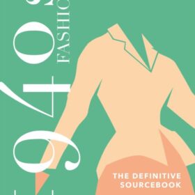 1940s Fashion Sourcebook (Сборник первоисточников моды 40-х годов прошлого столетия)