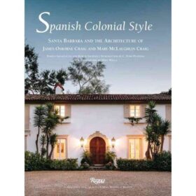 Spanish Colonial Style: Santa Barbara and the Architecture of James Osborne Craig and Mary McLaughlin Craig (Памела Скьюс-Кох: Испанский колониальный стиль. Санта-Барбара и архитектура Крейгов)