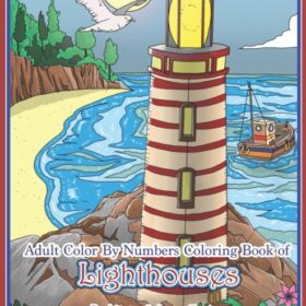 Adult Color by Numbers Coloring Book of Lighthouses: Lighthouse Color by Number Book for Adults with Lighthouses from Around the World, Scenic Views, (Маяки. Раскраска)