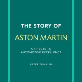 The Story of Aston Martin: A Tribute to the Iconic Car (Питер Томалин: История Aston Martin. Дань уважения культовому автомобилю)