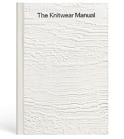 The Knitwear Manual: An Industry Guide to Knitwear Design (Руководство по трикотажу. Отраслевое руководство по дизайну трикотажных изделий)