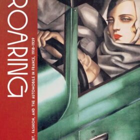 Roaring - Art, Fashion, and the Automobile in France, 1918-1939:Automobiles as design objects and artistic subjects (Кортиновис: Искусство, мода и автомобиль во Франции 1918-1939 гг.)